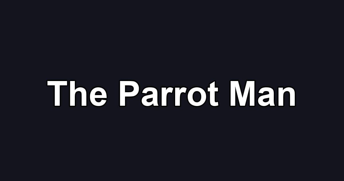 The Parrot Man