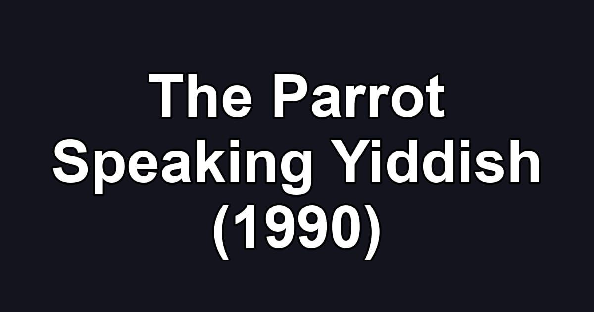 The Parrot Speaking Yiddish (1990)