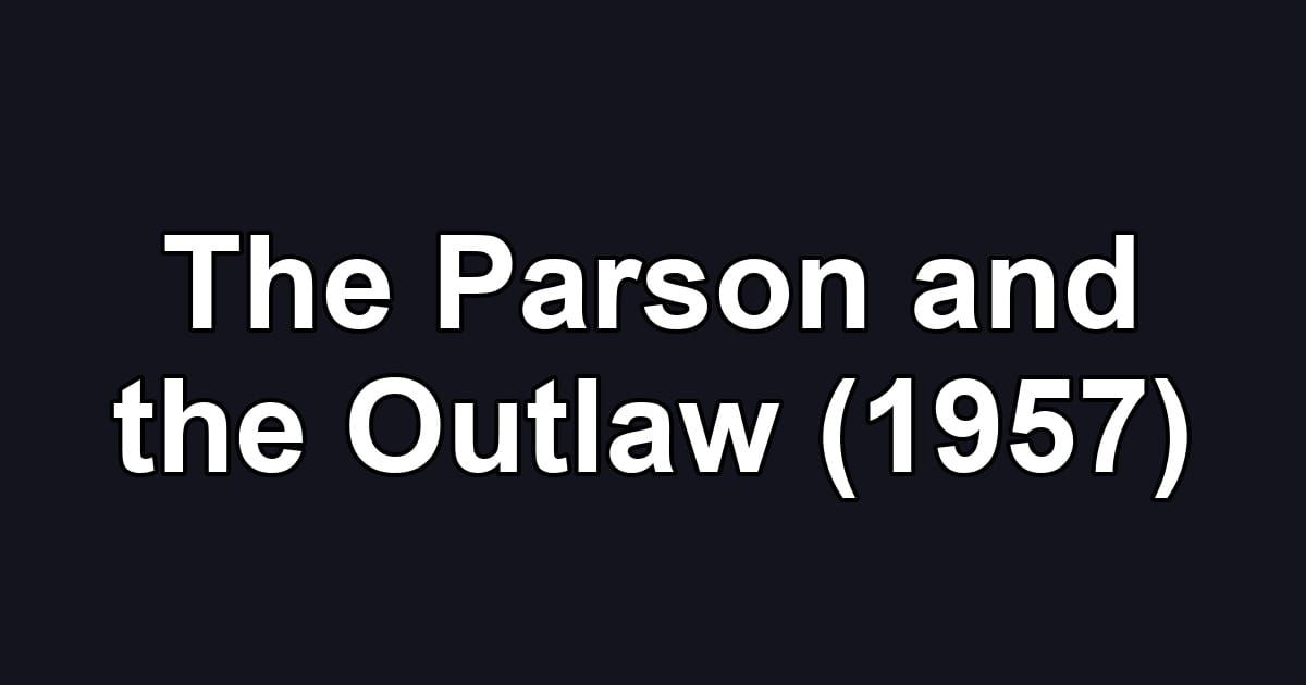 The Parson and the Outlaw (1957)