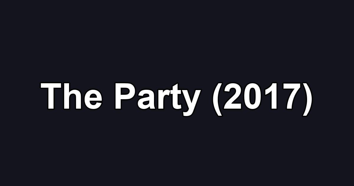 The Party (2017)