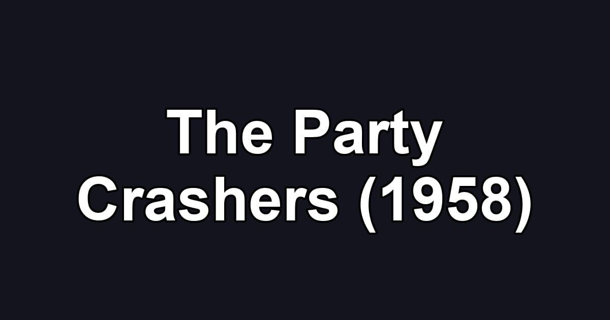 The Party Crashers (1958)