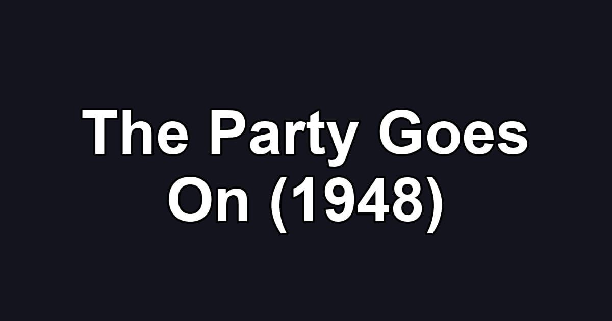 The Party Goes On (1948)
