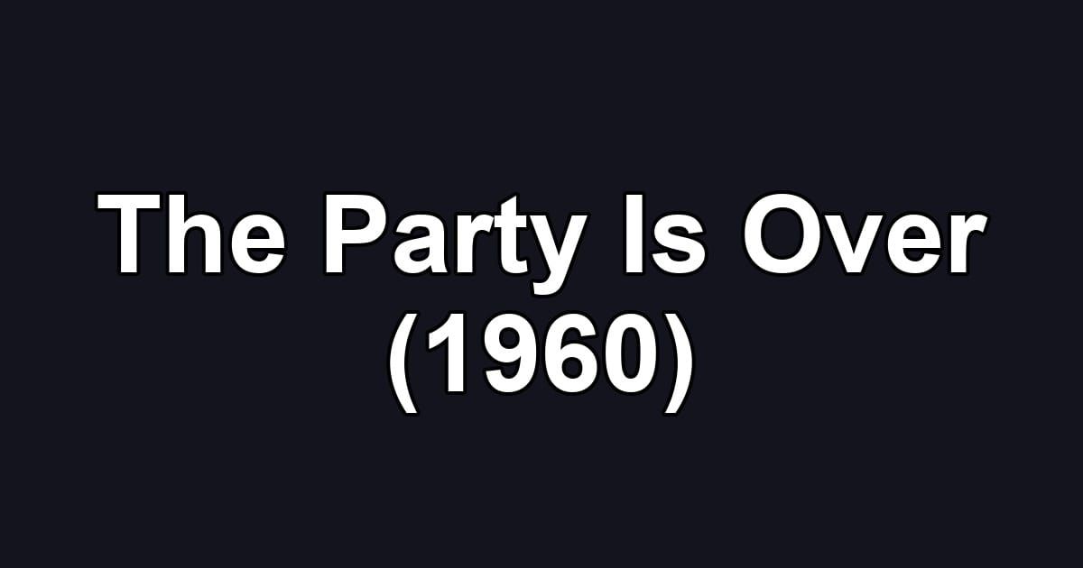 The Party Is Over (1960)