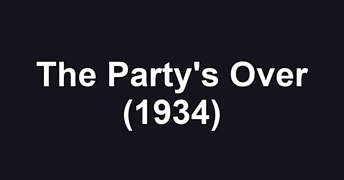 The Party's Over (1934)