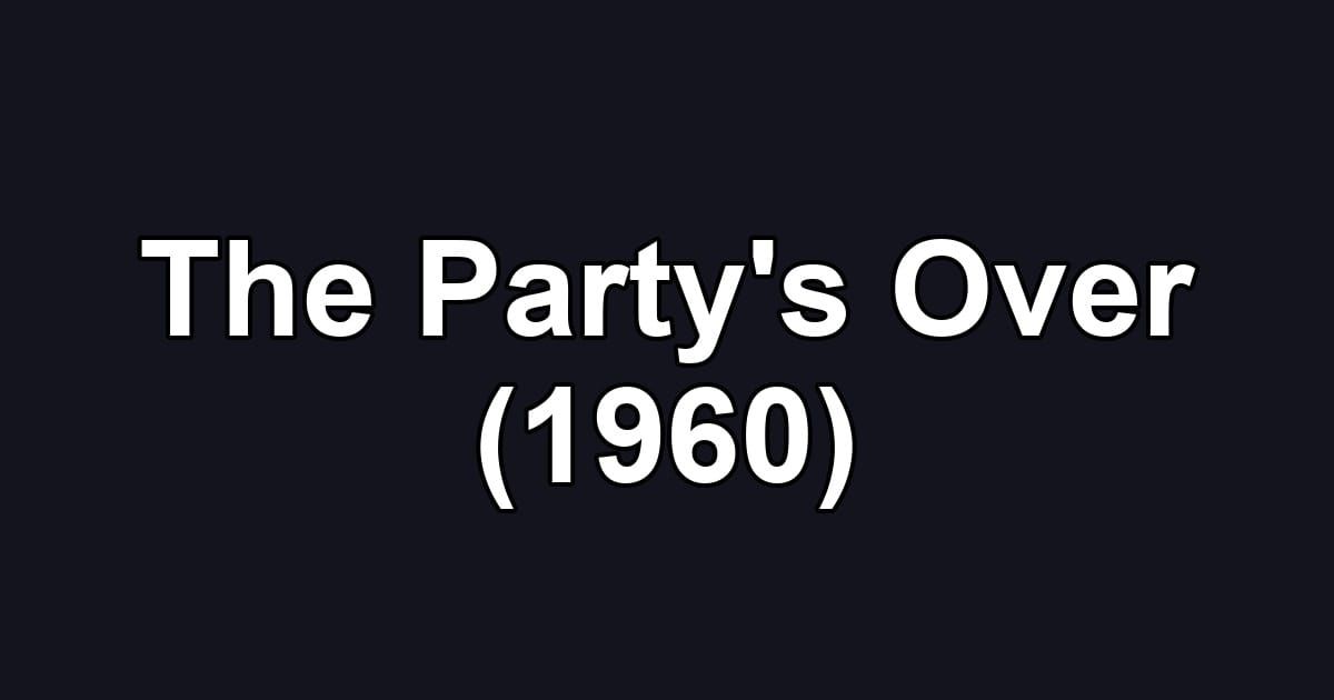The Party's Over (1960)