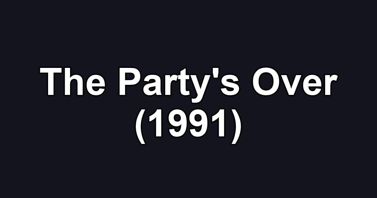 The Party's Over (1991)