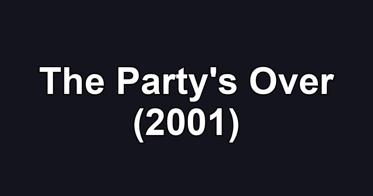 The Party's Over (2001)