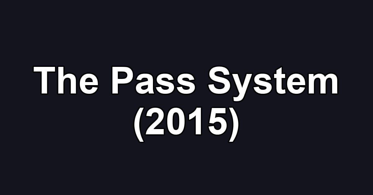 The Pass System (2015)