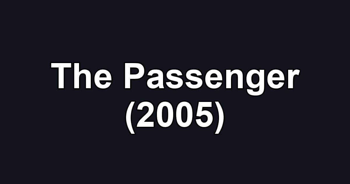 The Passenger (2005)