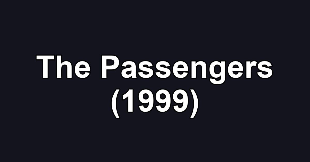 The Passengers (1999)