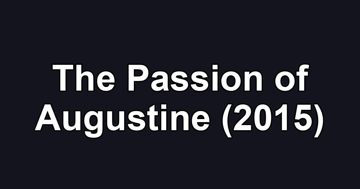 The Passion of Augustine (2015)
