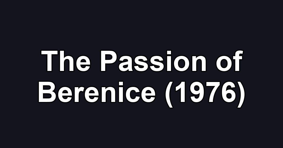 The Passion of Berenice (1976)