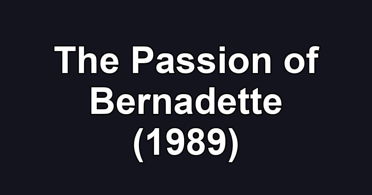 The Passion of Bernadette (1989)
