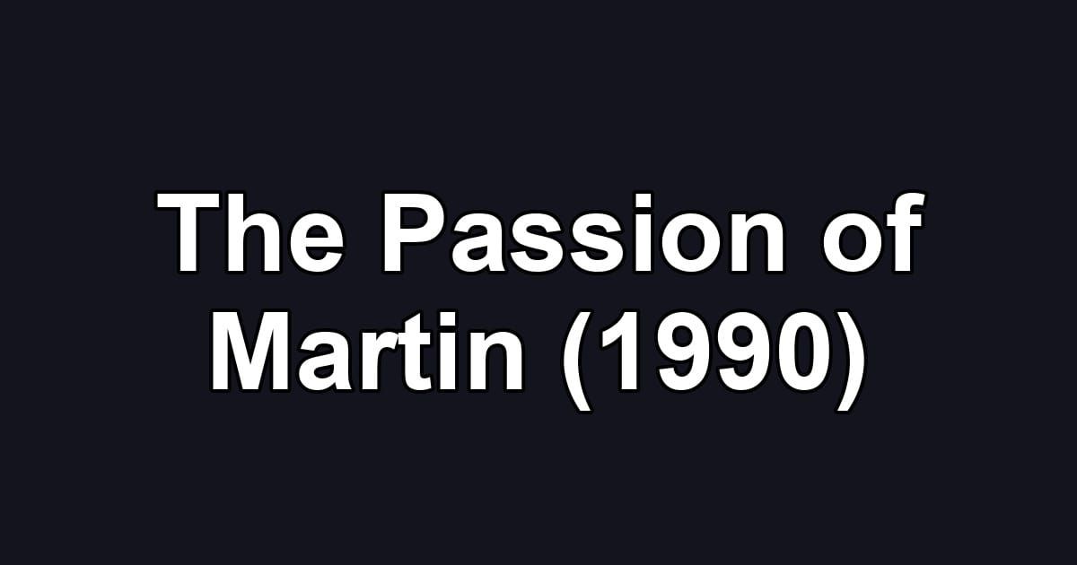 The Passion of Martin (1990)