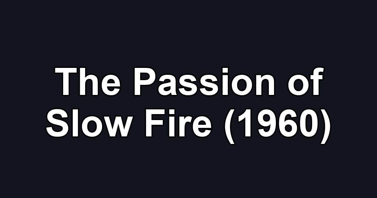 The Passion of Slow Fire (1960)