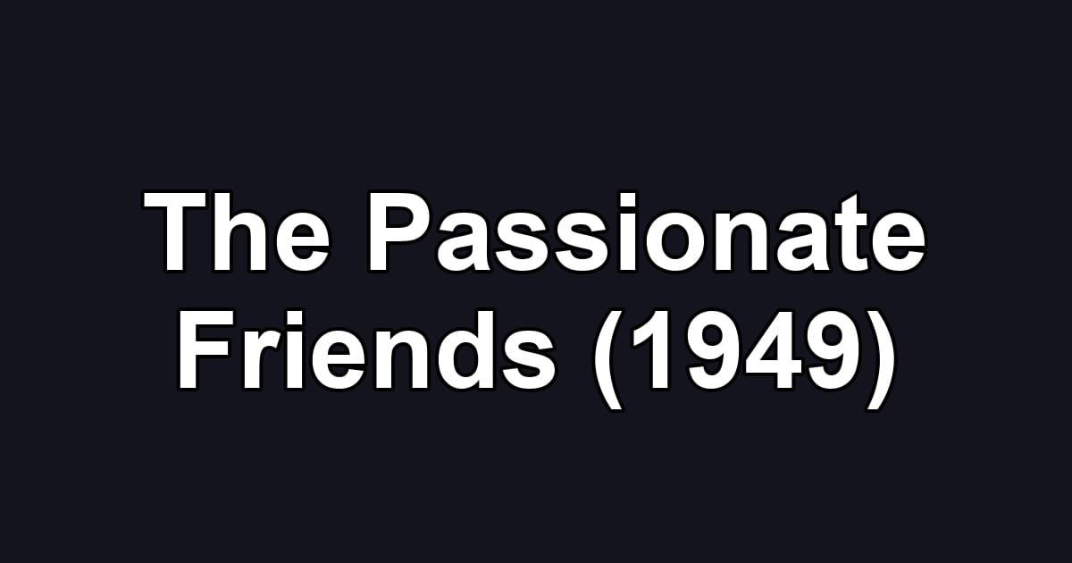 The Passionate Friends (1949)