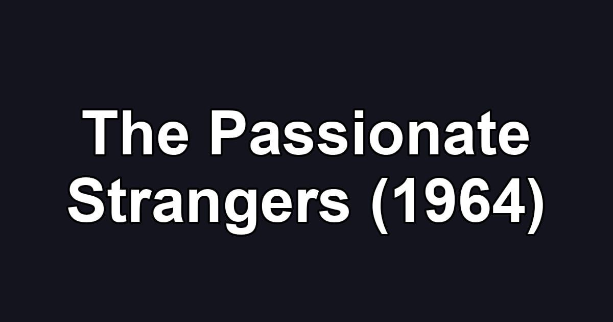 The Passionate Strangers (1964)