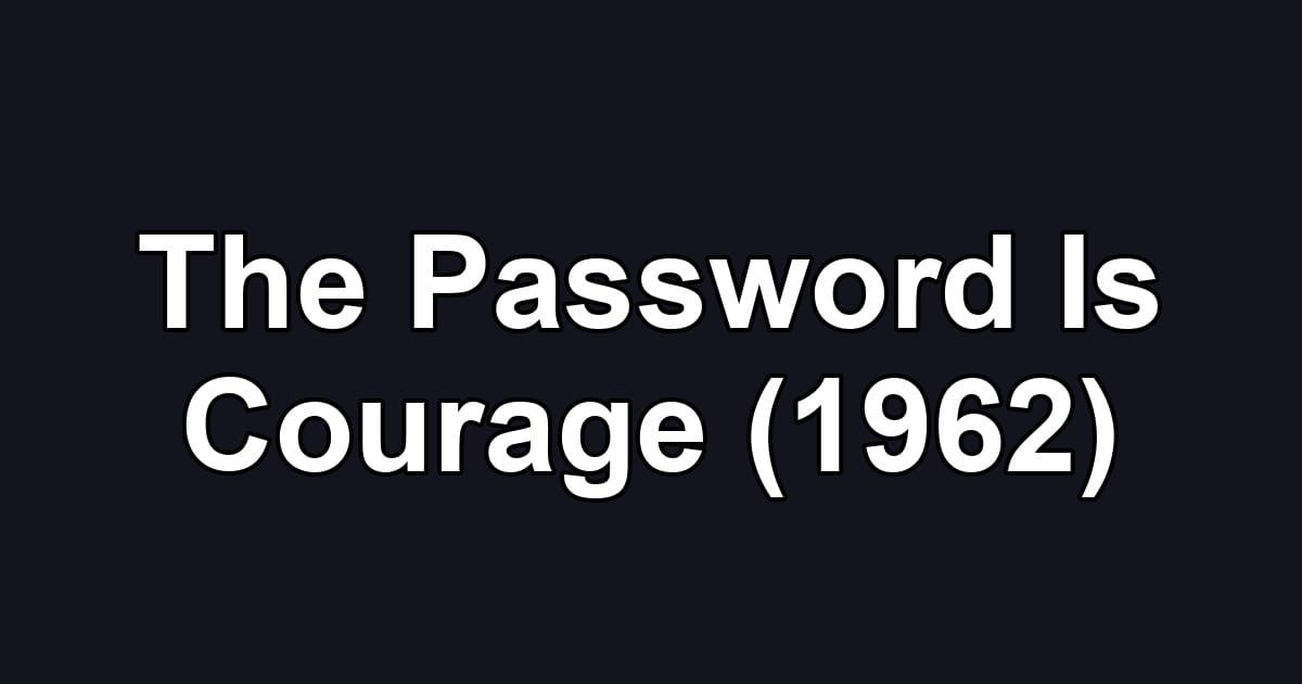 The Password Is Courage (1962)