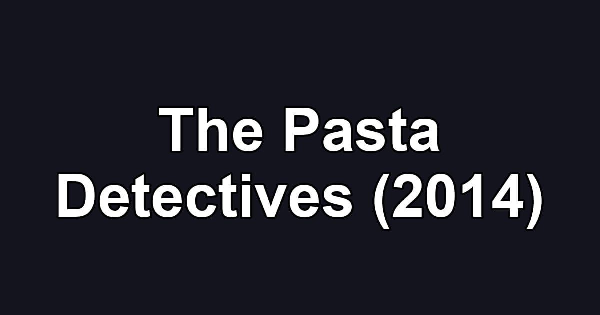 The Pasta Detectives (2014)
