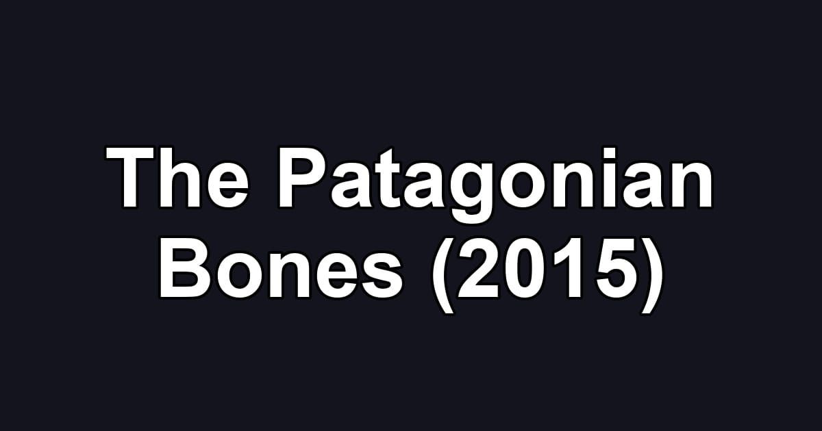 The Patagonian Bones (2015)