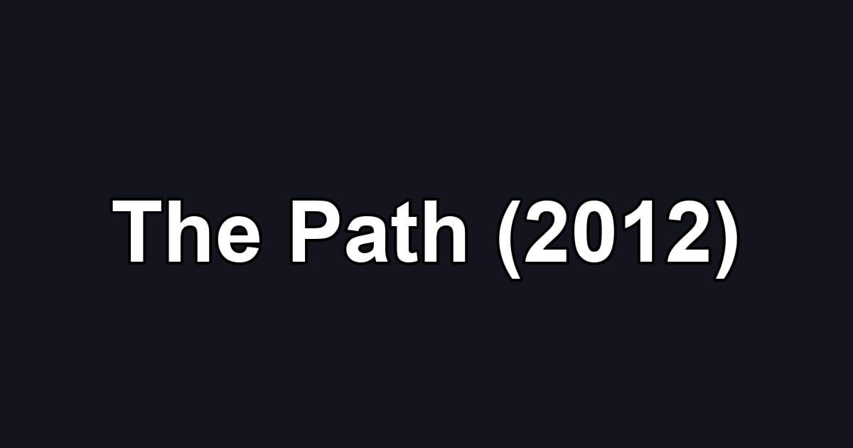 The Path (2012)