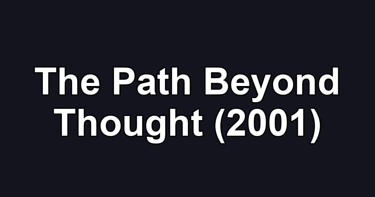 The Path Beyond Thought (2001)