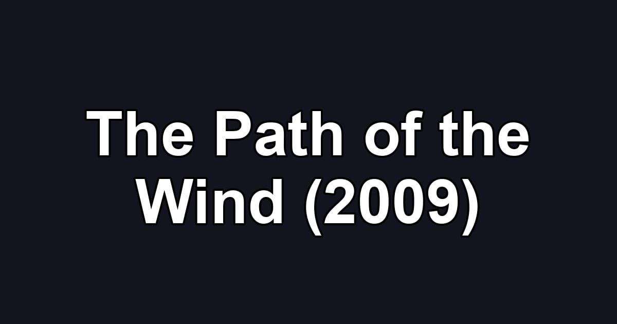 The Path of the Wind (2009)
