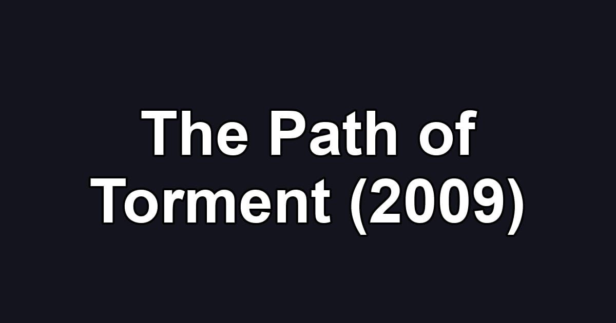 The Path of Torment (2009)