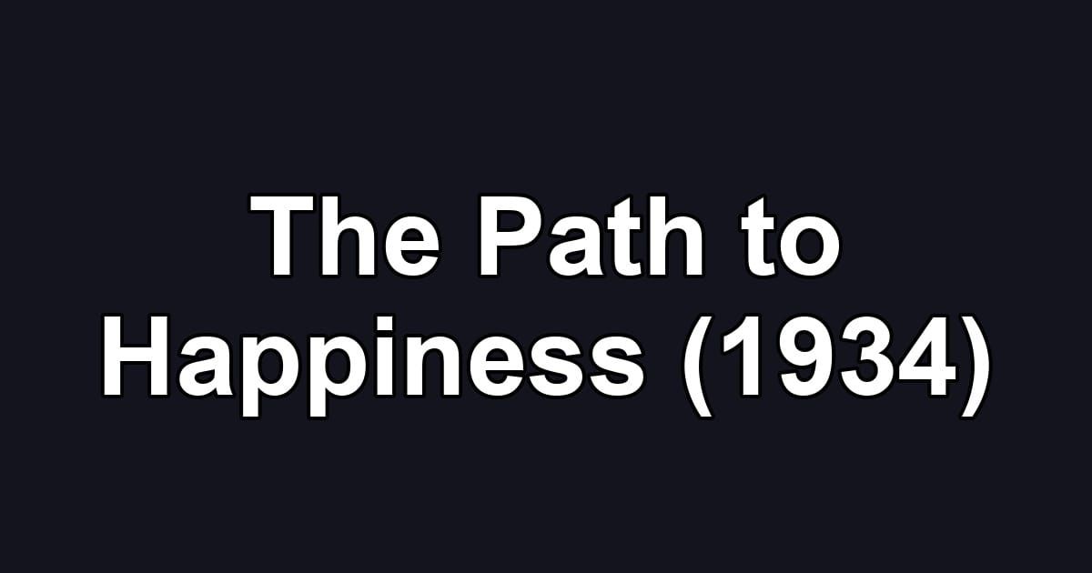 The Path to Happiness (1934)