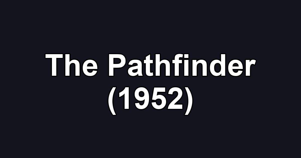 The Pathfinder (1952)