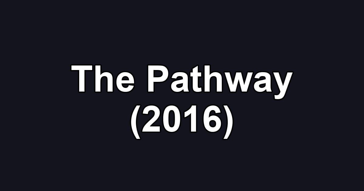 The Pathway (2016)