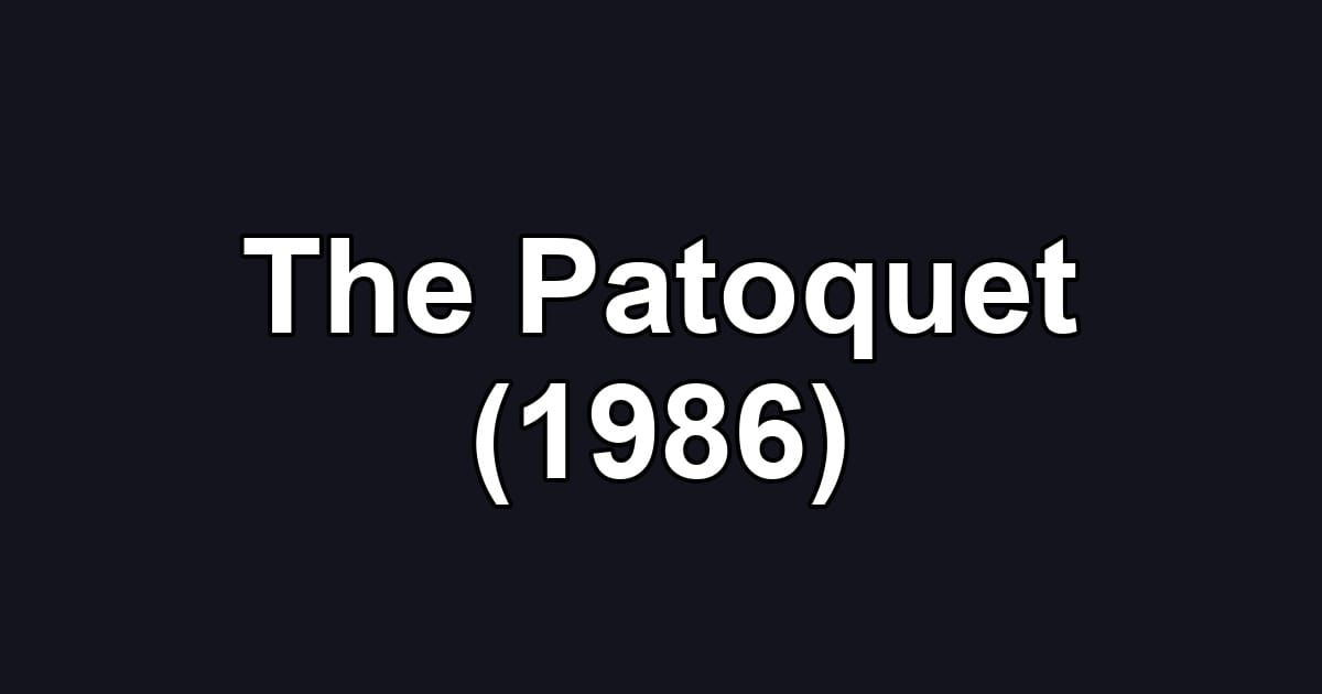 The Patoquet (1986)
