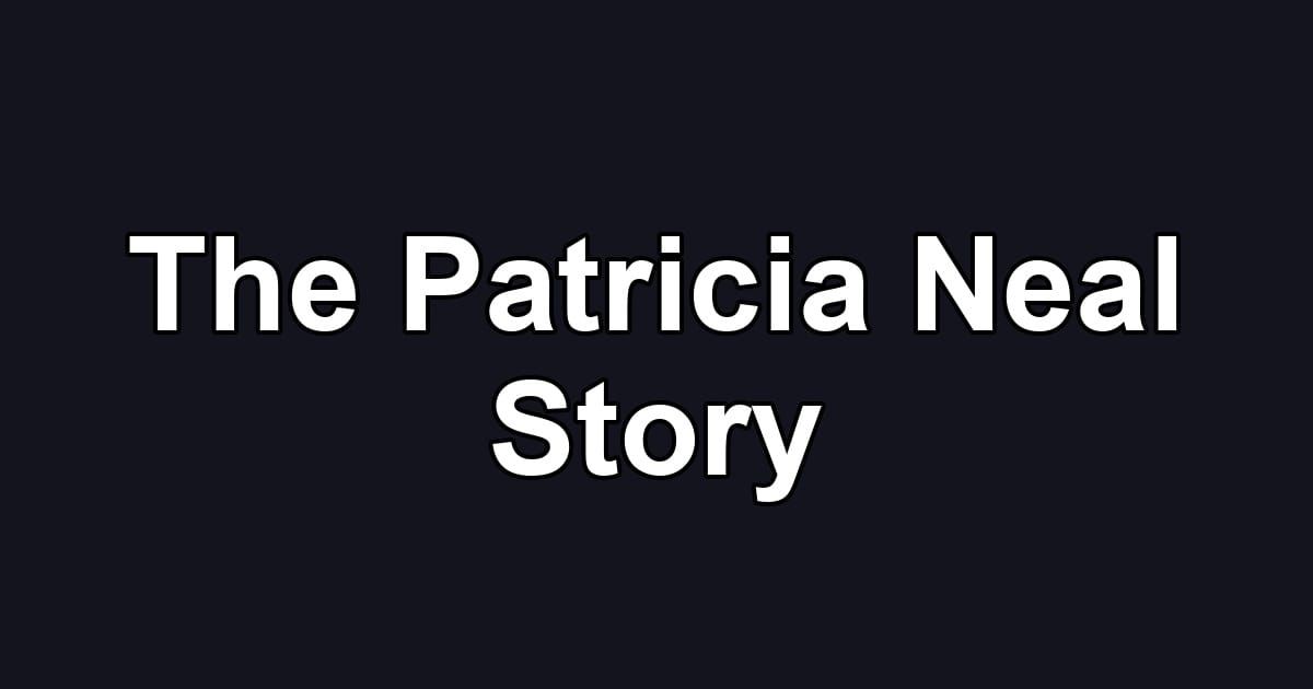 The Patricia Neal Story