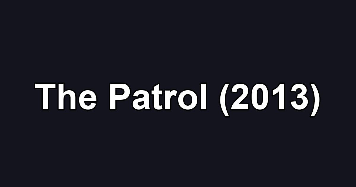 The Patrol (2013)