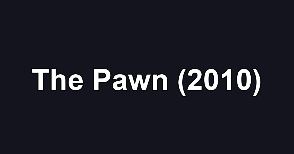 The Pawn (2010)