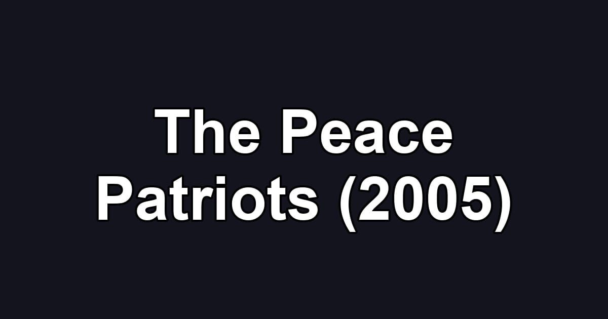 The Peace Patriots (2005)