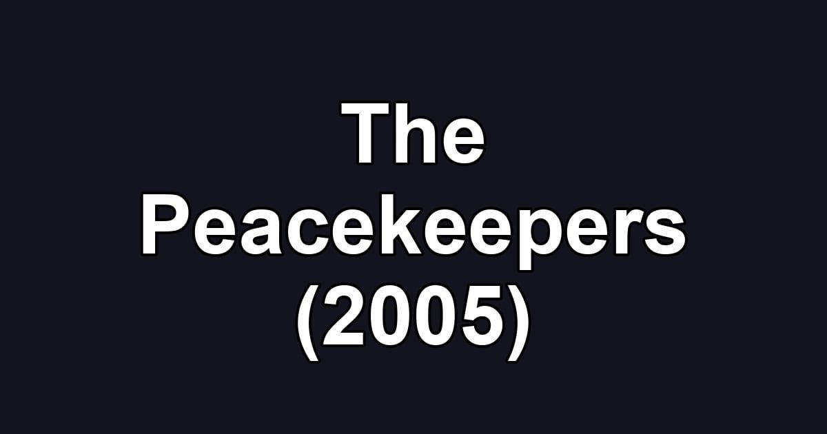 The Peacekeepers (2005)