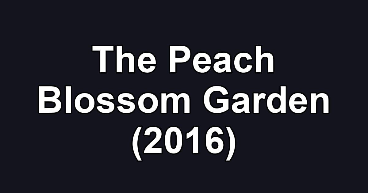 The Peach Blossom Garden (2016)