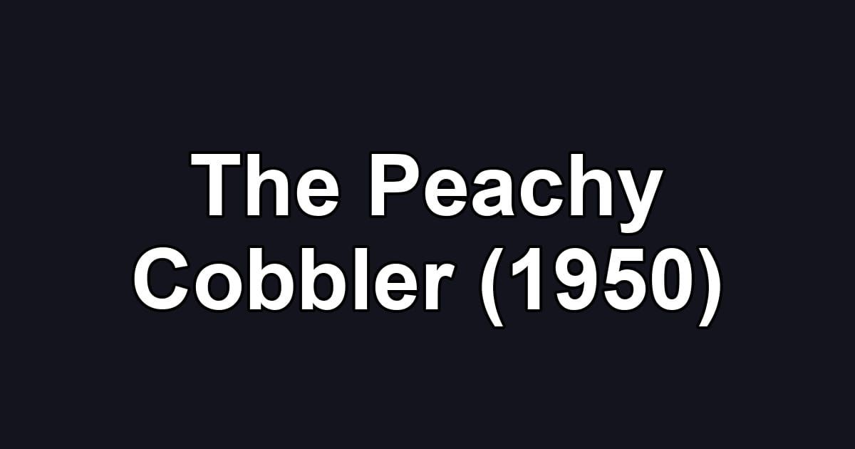 The Peachy Cobbler (1950)