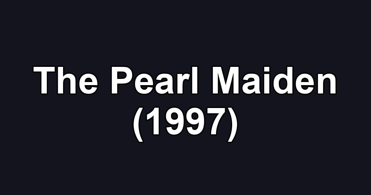 The Pearl Maiden (1997)