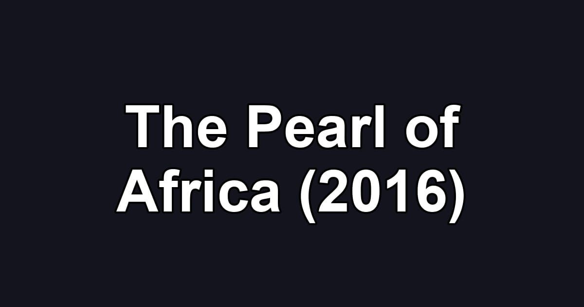 The Pearl of Africa (2016)