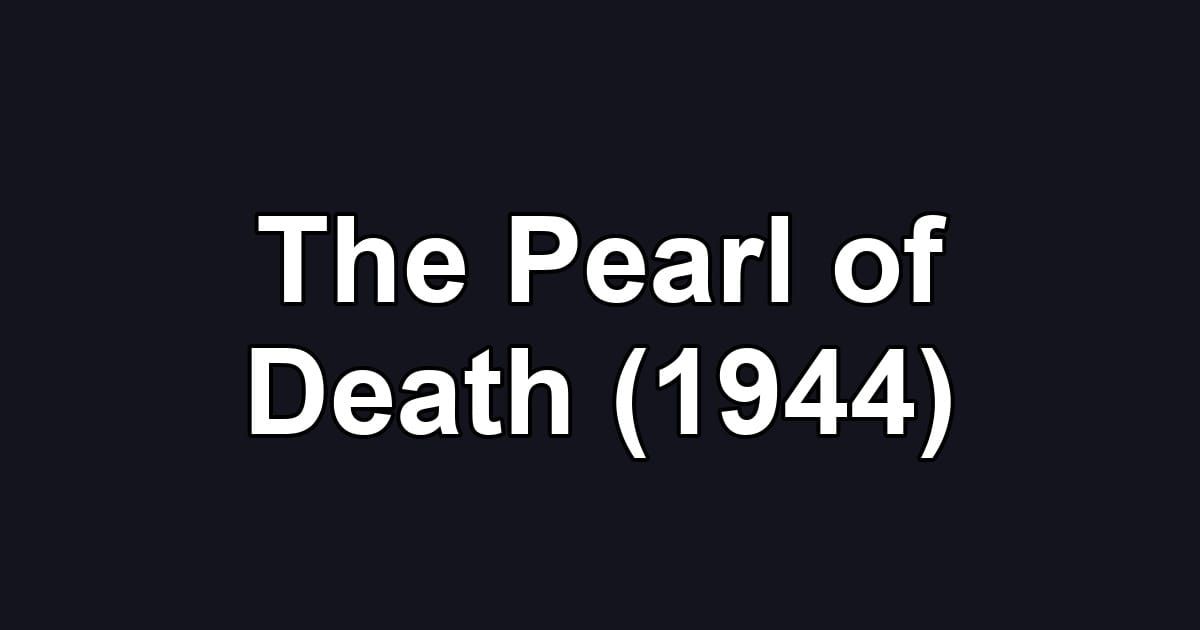 The Pearl of Death (1944)