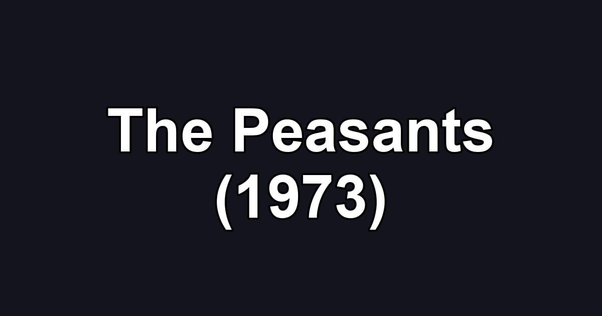 The Peasants (1973)
