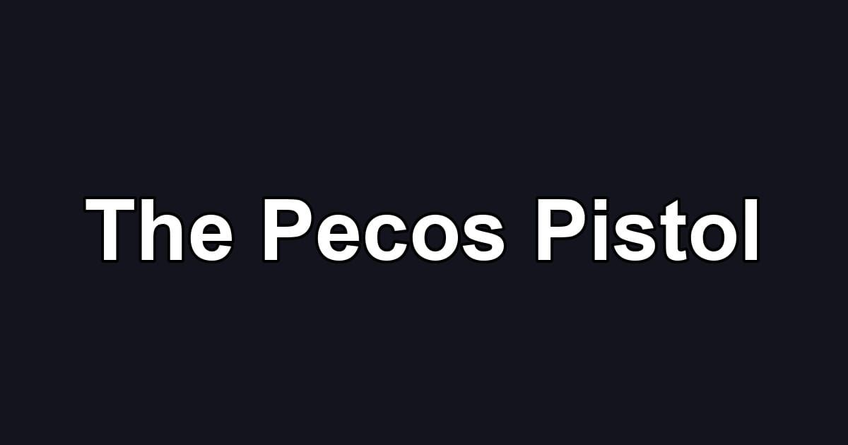 The Pecos Pistol