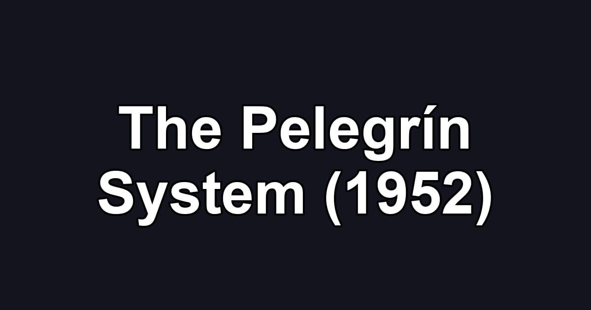 The Pelegrín System (1952)