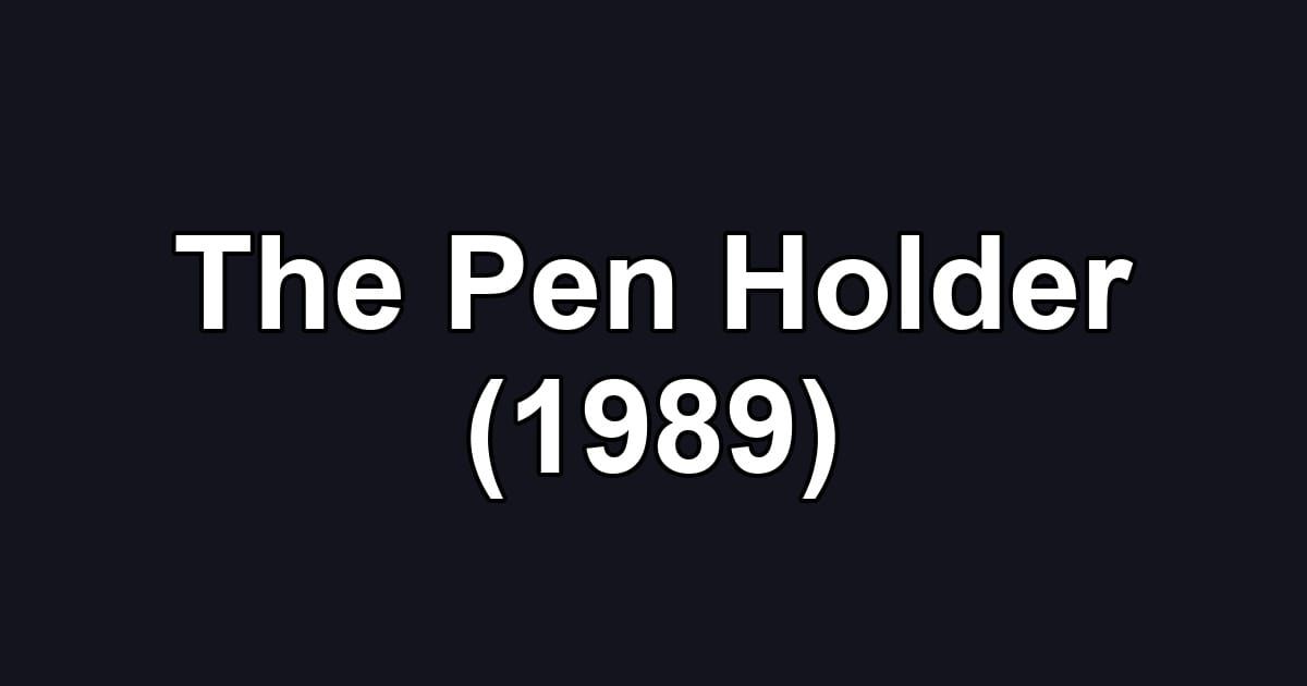 The Pen Holder (1989)