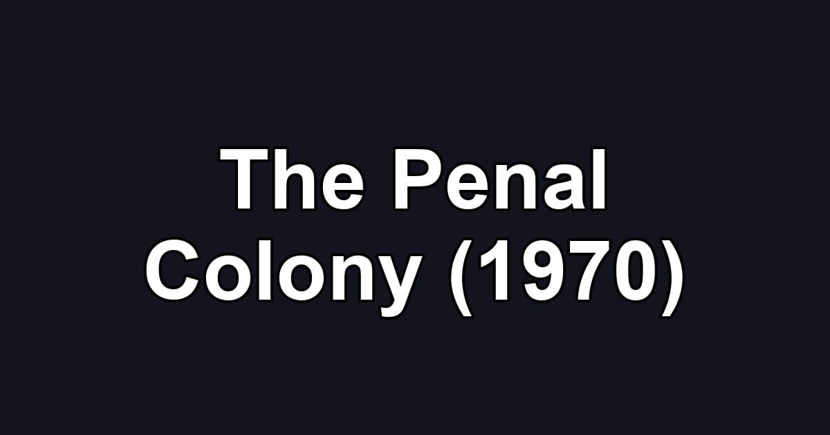 The Penal Colony (1970)