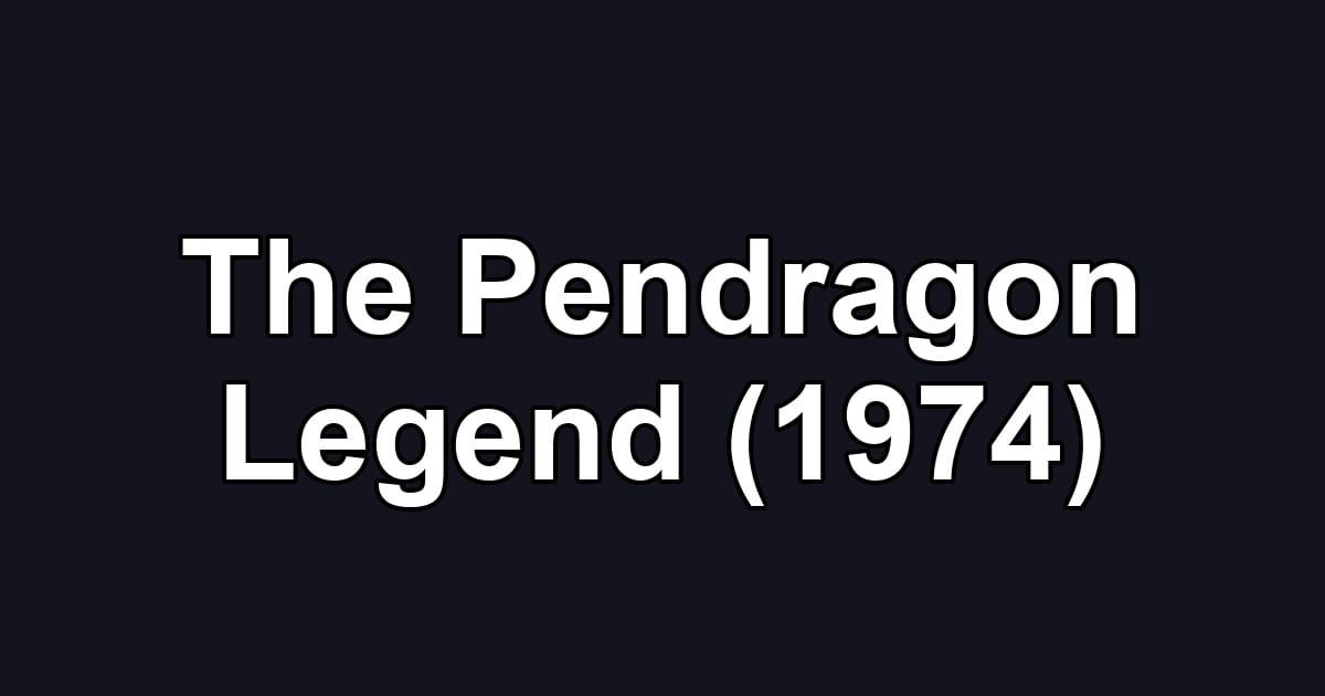 The Pendragon Legend (1974)