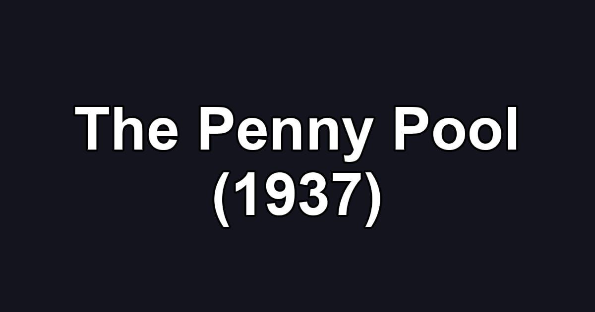 The Penny Pool (1937)