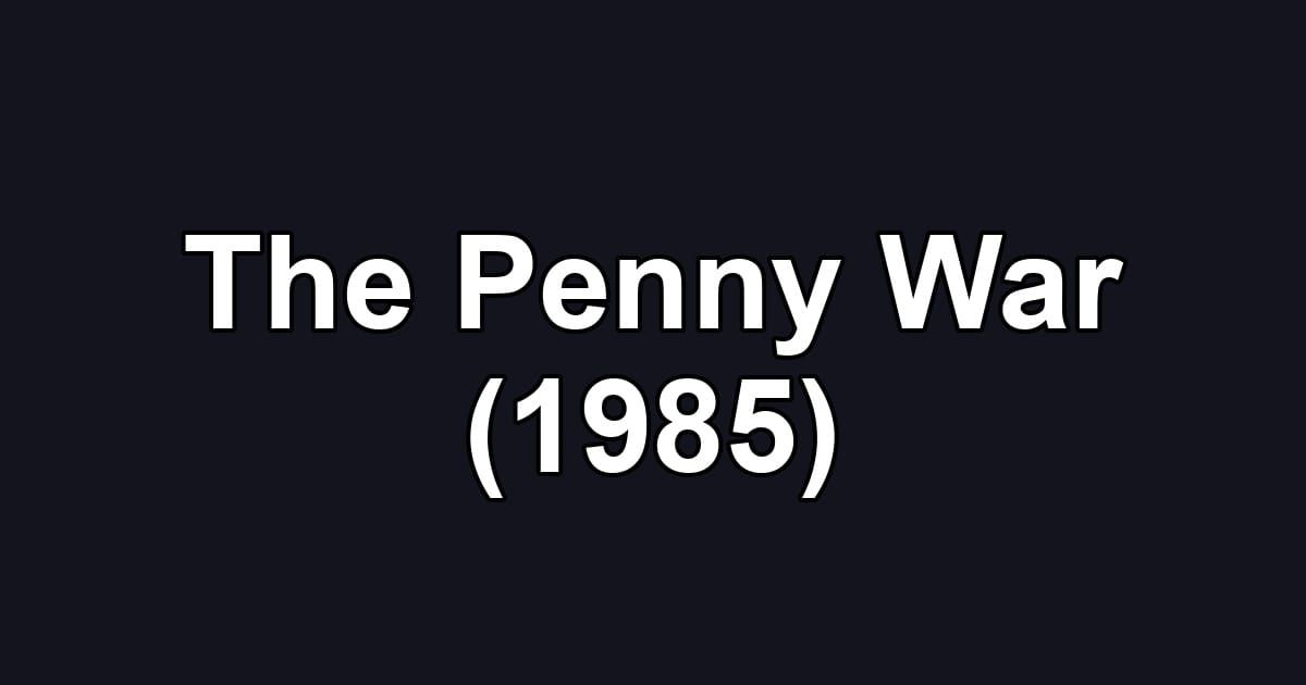 The Penny War (1985)